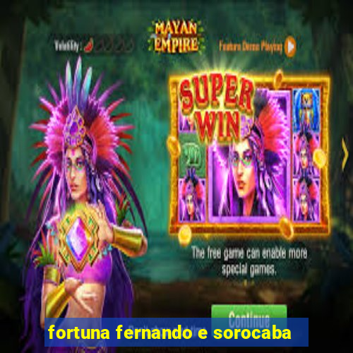 fortuna fernando e sorocaba